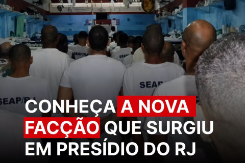 NOVA FACÇÃO NO RIO | O sistema penitenciário do Rio de Janeiro enfrenta a possibilidade do surgimento de uma nova facção criminosa.