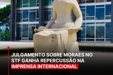 IMPRENSA INTERNACIONAL | O julgamento no Supremo Tribunal Federal (STF)